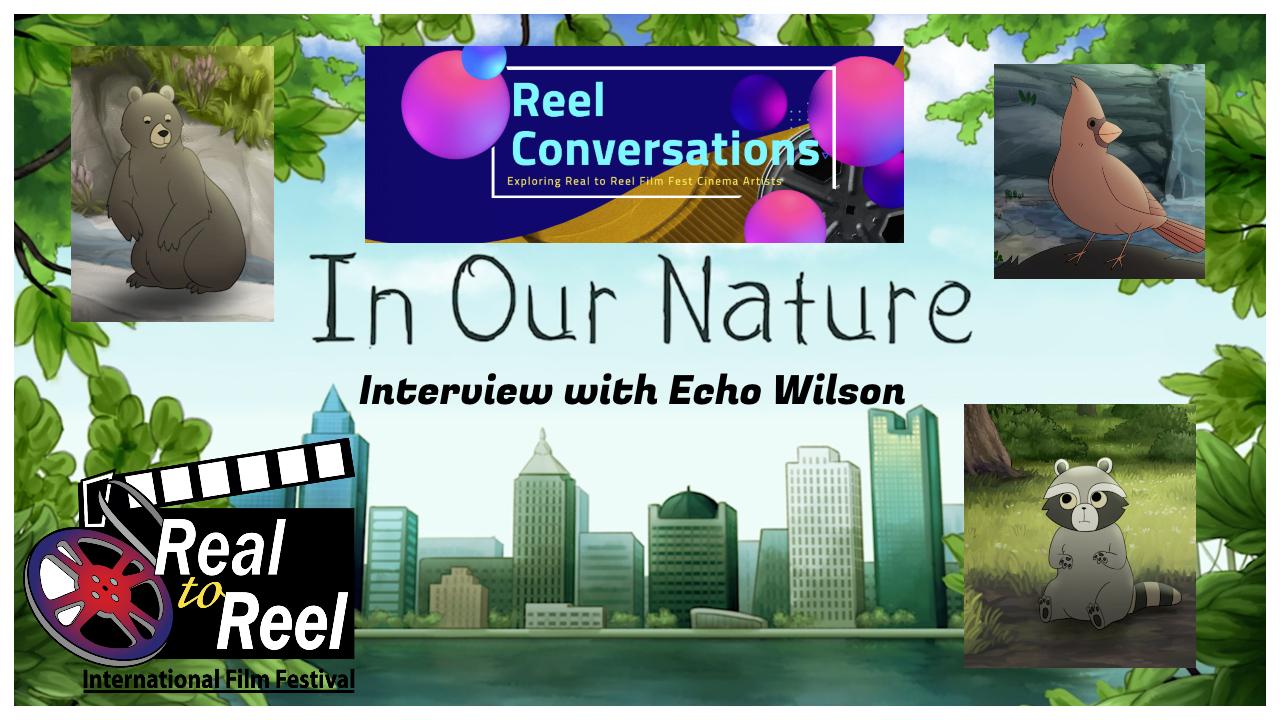 Reel Conversations with Echo Wilson, writer/director for In Our Nature Poster