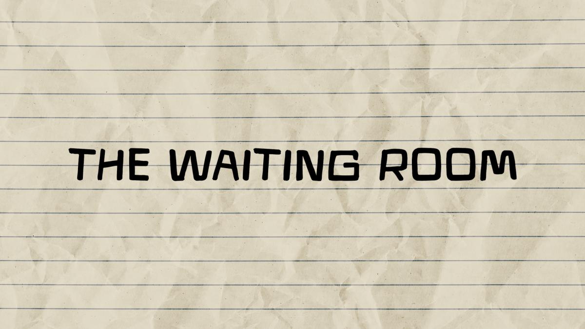 The Waiting Room: An Everyday Purgatory