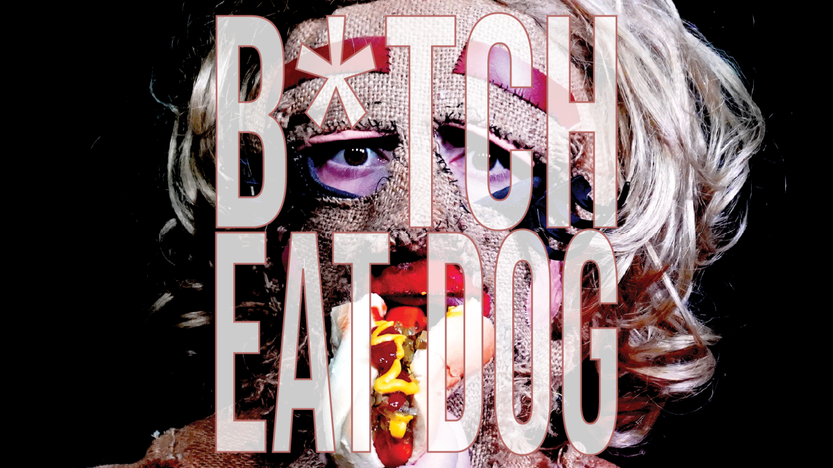 B*TCH EAT DOG
